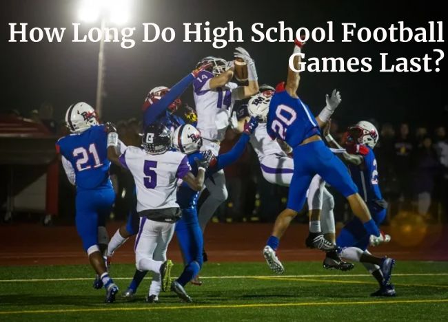 How Long Do High School Football Games Last